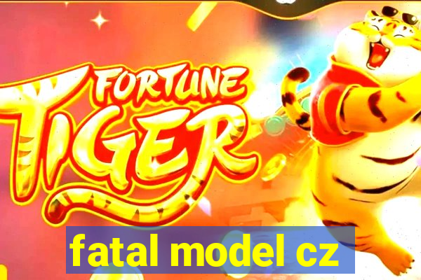 fatal model cz